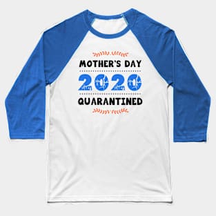 Mother’s day 2020 quarantined Baseball T-Shirt